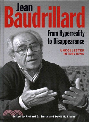 Jean Baudrillard ─ From Hyperreality to Disappearance; Uncollected Interviews