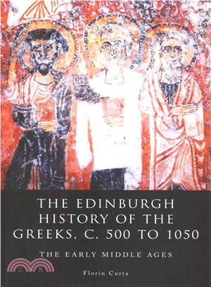 The Edinburgh History of the Greeks, C. 500 to 1050 ― The Early Middle Ages