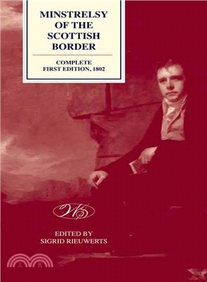 Minstrelsy of the Scottish Border ― 1803, and Later Editions, 1806, 1810, 1812