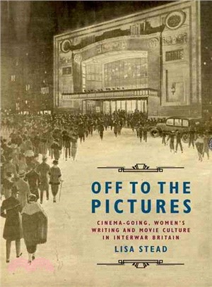 Off to the Pictures ─ Cinema-Going, Women's Writing and Movie Culture in Interwar Britain