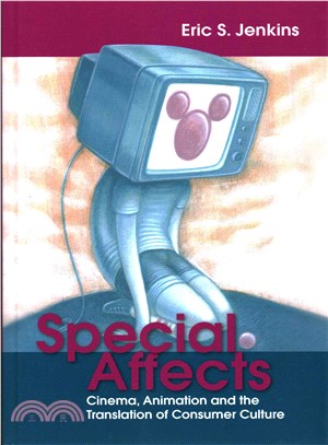 Special affects : cinema, animation and the translation of consumer culture /