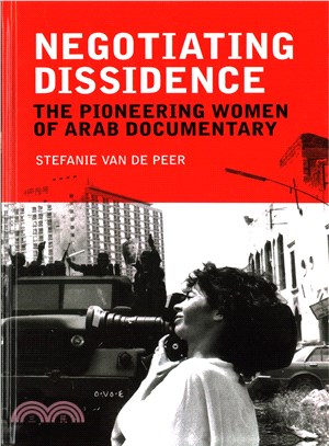 Negotiating Dissidence ─ The Pioneering Women of Arab Documentary