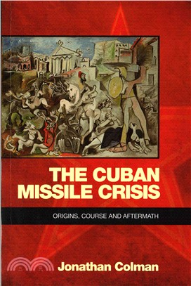 The Cuban Missile Crisis ─ Origins, Course and Aftermath