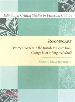 Roomscape ─ Women Writers in the British Museum from George Eliot to Virginia Woolf