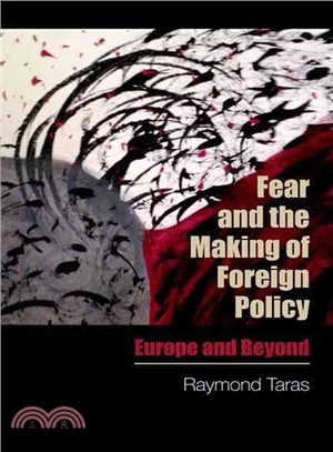 Fear and the Making of Foreign Policy ─ Europe and Beyond