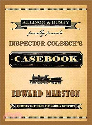 Inspector Colbeck's Casebook ― Thirteen Tales from the Railway Detective