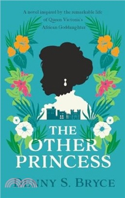 The Other Princess：A novel inspired by the remarkable life of Queen Victoria's African Goddaughter