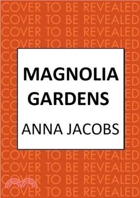 Magnolia Gardens：A heart-warming story from the multi-million copy bestselling author Anna Jacobs