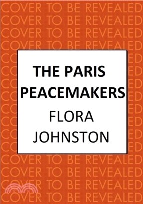 The Paris Peacemakers：The powerful tale of love and loss in the aftermath of World War One