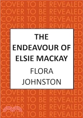 The Endeavour of Elsie Mackay：The compelling historical novel inspired by the pioneering Scottish aviator