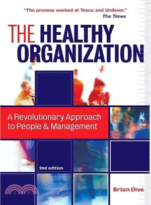 The Healthy Organization: A Revolutionary Approach To People And Management