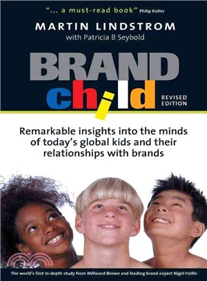 Brandchild: Remarkable Insights Into The Minds Of Today's Global Kids And Their Relationships With Brands