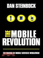 The Mobile Revolution: The Making of Mobile Services Worldwide