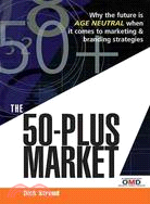 The 50-plus Market: Why the Future Is Age Neutral When It Comes to Marketing & Branding Strategies