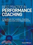 Best Practice in Performance Coaching: A Handbook for Leaders, Coaches, HR Professionals and Organizations