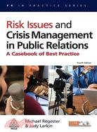 Risk Issues and Crisis Management in Public Relations: A Casebook of Best Practice