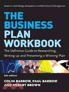 The Business Plan Workbook: The Definitive Guide to Researching, Writing Up and Presenting a Winning Plan