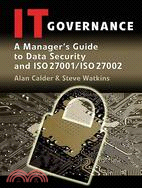 IT Governance: A Manager's Guide to Data Security and ISO 27001/ISO 27002