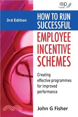 How to Run Successful Employee Incentive Schemes：Creating Effective Programmes for Improved Performance