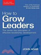 How to Grow Leaders: The Seven Key Principles of Effective Development