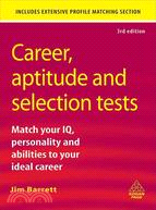 Career, Aptitude and Selection Tests: Match Your IQ, Personality and Abilities to Your Ideal Career