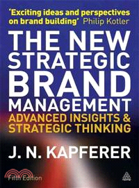 The New Strategic Brand Management ─ Advanced Insights and Strategic Thinking