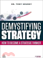 Demystifying Strategy—How to Become a Strategic Thinker