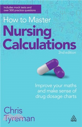 How to Master Nursing Calculations：Improve Your Maths and Make Sense of Drug Dosage Charts