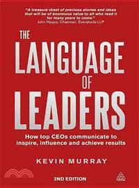 The Language of Leaders — How Top Ceos Communicate to Inspire, Influence and Achieve Results