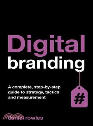 Digital Branding ─ A complete step-by-step guide to strategy, tactics and measurement