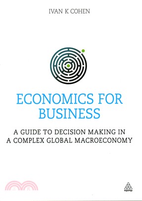 Economics for Business ― A Guide to Decision Making in a Complex Global Macroeconomy