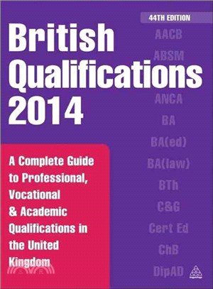 British Qualifications 2014 ― A Complete Guide to Professional, Vocational and Academic Qualifications in the United Kingdom