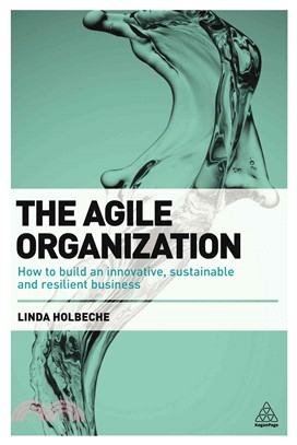 The Agile Organization ─ How to Build an innovative, sustainable and resilient business