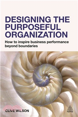 Designing the Purposeful Organization ― How to Inspire Business Performance Beyond Boundaries