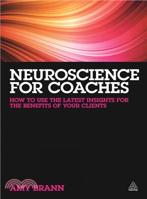 Neuroscience for Coaches ― How to Use the Latest Insights for the Benefit of Your Clients