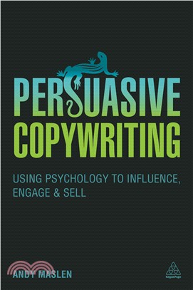 Persuasive Copywriting ─ Using Psychology to Influence, Engage and Sell