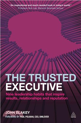 The Trusted Executive ─ Nine Leadership Habits That Inspire Results, Relationships and Reputation