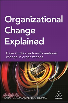Organizational Change Explained ─ Case studies on transformational change in organizations