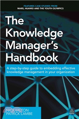 The Knowledge Manager's Handbook ─ A step-by-step guide to embedding effective knowledge management in our organization