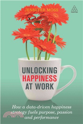 Unlocking Happiness at Work ─ How a Data-Driven Happiness Strategy Fuels Purpose, Passion and Performance