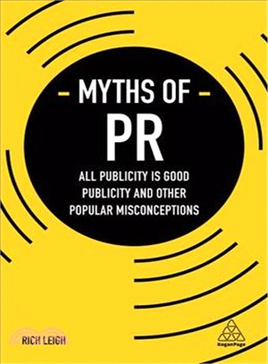 Myths of PR ─ All Publicity Is Good Publicity and Other Popular Misconceptions