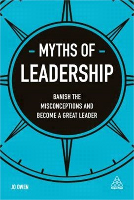 Myths of Leadership ─ Banish the Misconceptions and Become a Great Leader