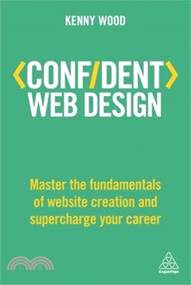 Confident Web Design ─ Master the Fundamentals of Website Creation and Supercharge Your Career