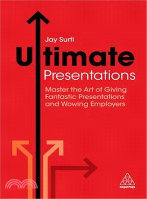Ultimate Presentations ― Master the Art of Giving Fantastic Presentations and Wowing Employers
