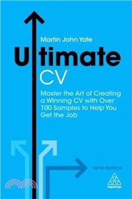Ultimate CV：Master the Art of Creating a Winning CV with Over 100 Samples to Help You Get the Job