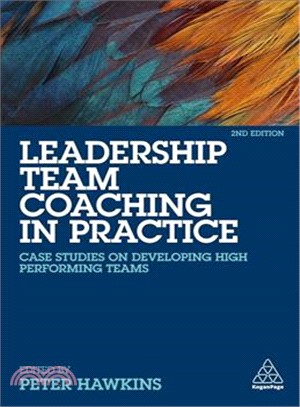 Leadership Team Coaching in Practice ― Case Studies on Developing High-performing Teams
