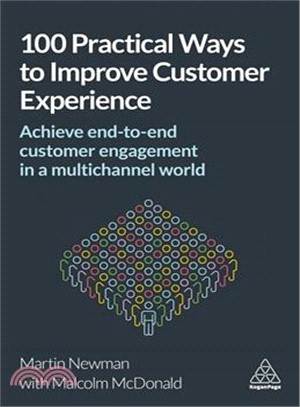100 practical ways to improve customer experience :achieve end-to-end customer engagement in a multi channel world /