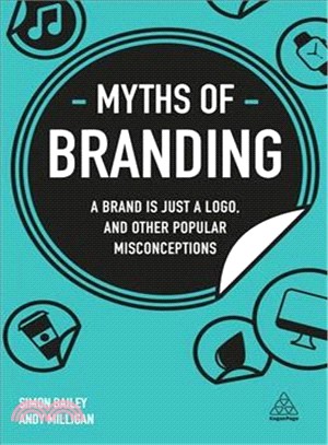 Myths of Branding ― A Brand Is Just a Logo, and Other Popular Misconceptions