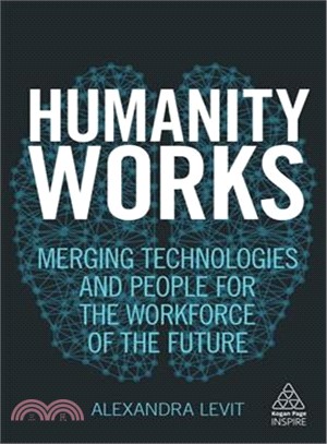 Humanity Works ― Merging Technologies and People for the Workforce of the Future