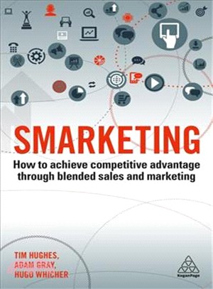 Smarketing ― How to Achieve Competitive Advantage Through Blended Sales and Marketing